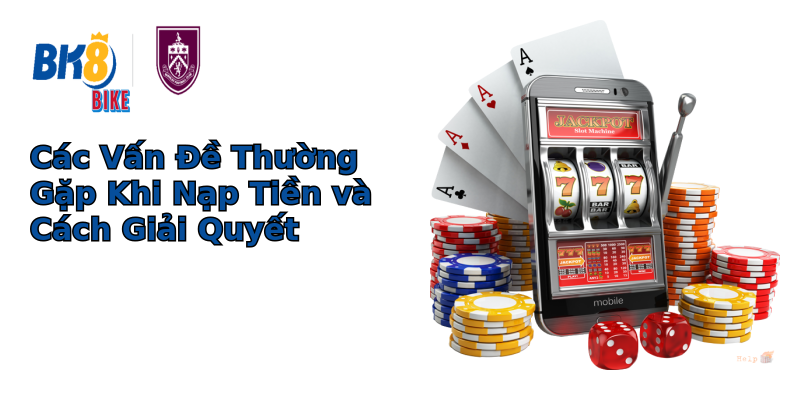 Mẹo Nạp Tiền BK8 An Toàn và Hiệu Quả Mẹo Nạp Tiền BK8 An Toàn và Hiệu Quả