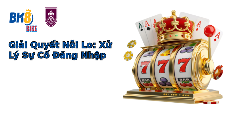Giải Quyết Nỗi Lo: Xử Lý Sự Cố Đăng Nhập Giải Quyết Nỗi Lo: Xử Lý Sự Cố Đăng Nhập
