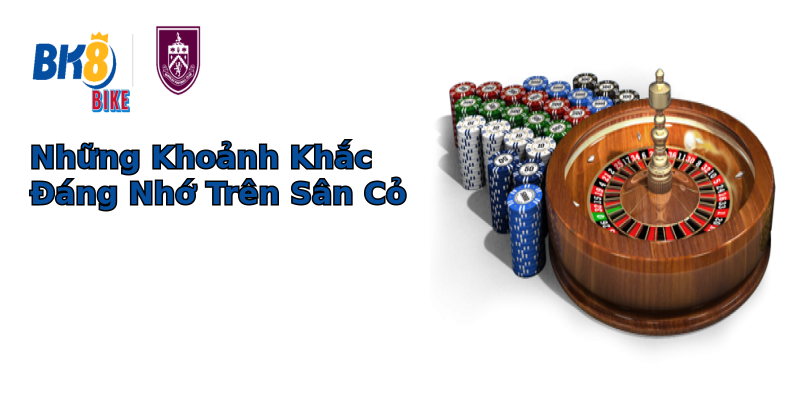 Những Khoảnh Khắc Đáng Nhớ Trên Sân Cỏ Những Khoảnh Khắc Đáng Nhớ Trên Sân Cỏ