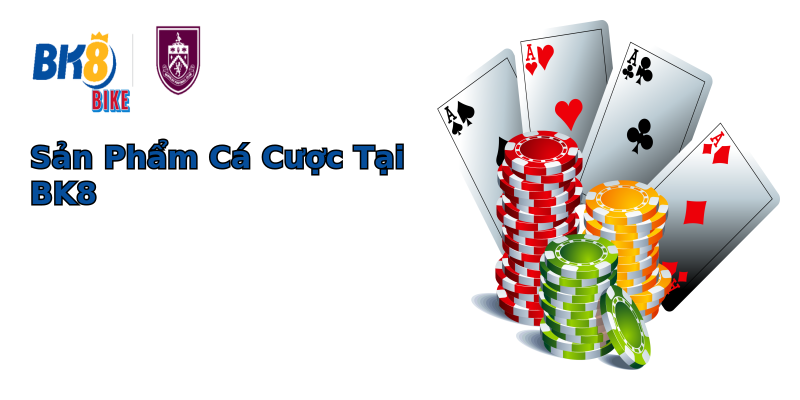 Sản Phẩm Cá Cược Tại BK8 Sản Phẩm Cá Cược Tại BK8
