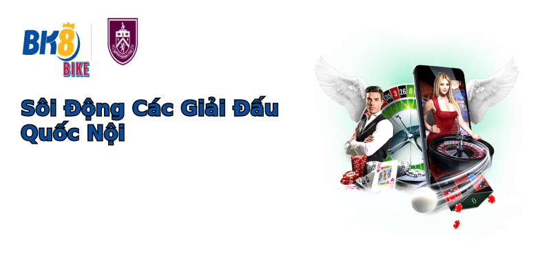 Sôi Động Các Giải Đấu Quốc Nội Sôi Động Các Giải Đấu Quốc Nội