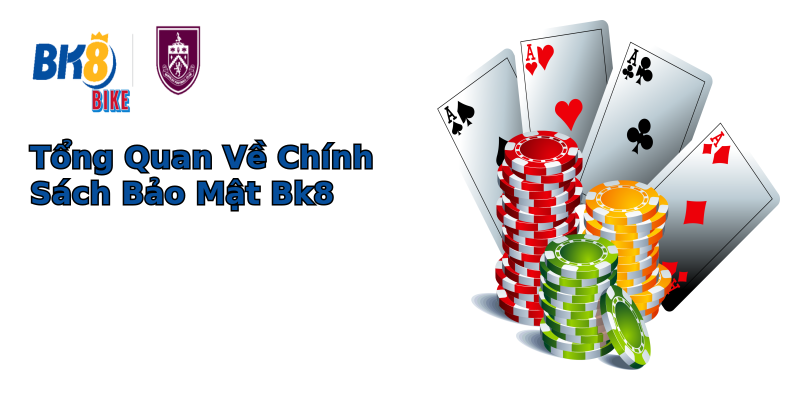 Tổng Quan Về Chính Sách Bảo Mật Bk8 Tổng Quan Về Chính Sách Bảo Mật Bk8