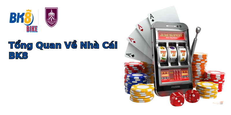 Tổng Quan Về Nhà Cái BK8 Tổng Quan Về Nhà Cái BK8