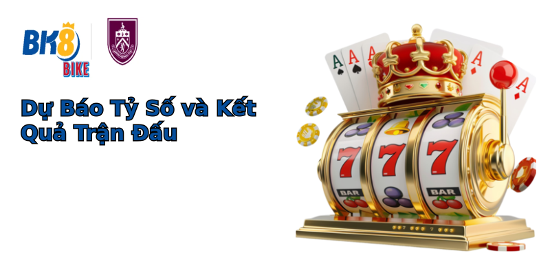 Dự Báo Tỷ Số và Kết Quả Trận Đấu Dự Báo Tỷ Số và Kết Quả Trận Đấu