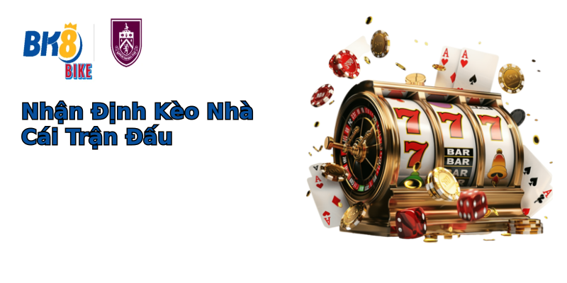 Nhận Định Kèo Nhà Cái Trận Đấu Nhận Định Kèo Nhà Cái Trận Đấu
